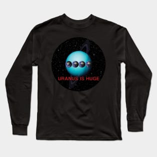 Uranus is Huge Long Sleeve T-Shirt